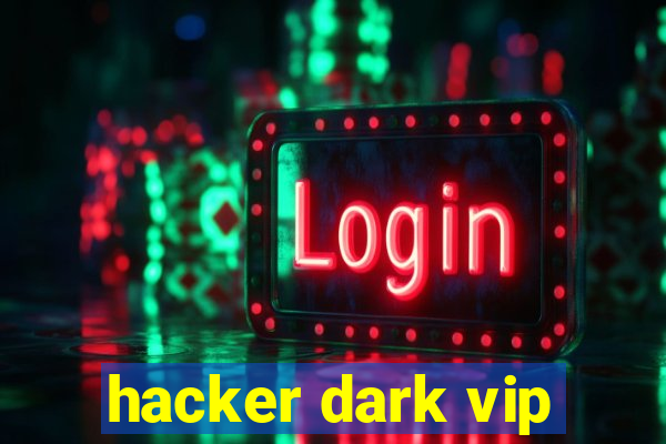 hacker dark vip